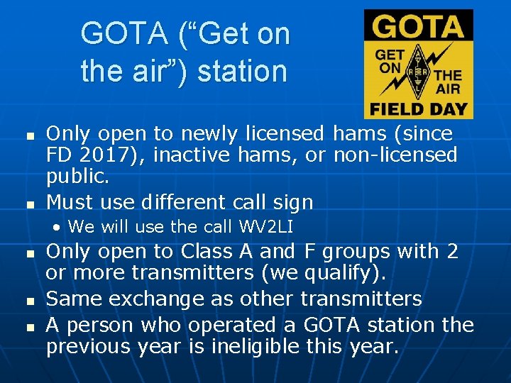 GOTA (“Get on the air”) station n n Only open to newly licensed hams