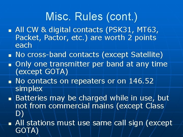 Misc. Rules (cont. ) n n n All CW & digital contacts (PSK 31,