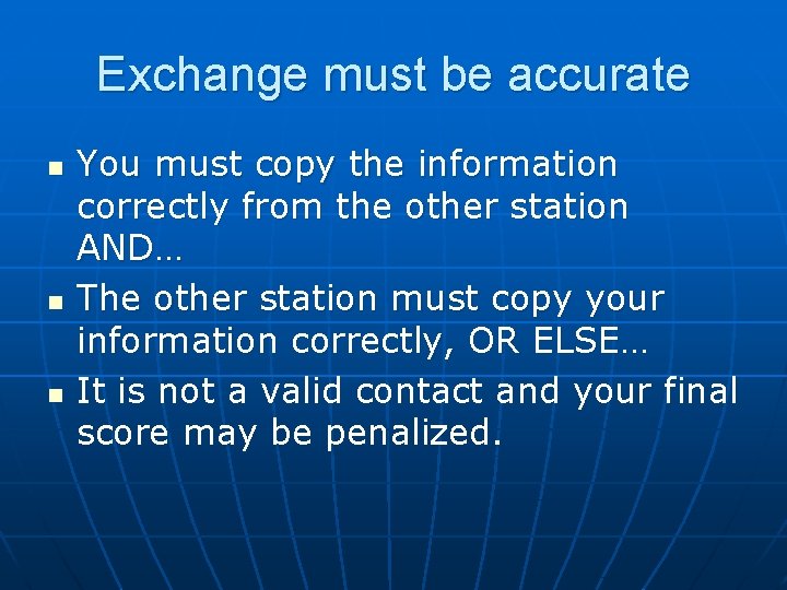 Exchange must be accurate n n n You must copy the information correctly from