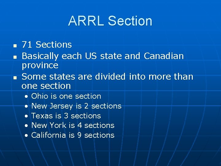 ARRL Section n 71 Sections Basically each US state and Canadian province Some states