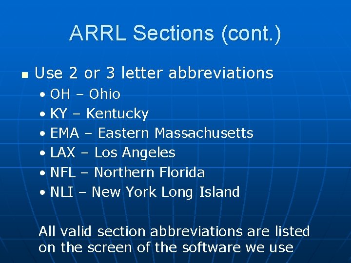 ARRL Sections (cont. ) n Use 2 or 3 letter abbreviations • OH –