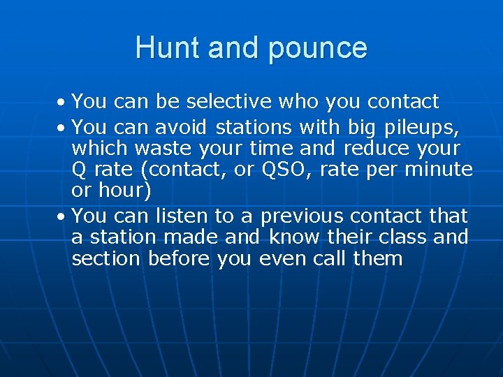 Hunt and pounce • You can be selective who you contact • You can