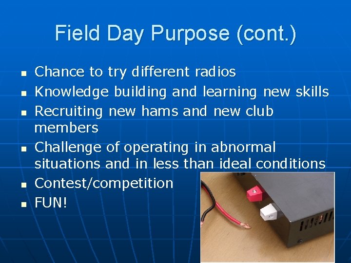 Field Day Purpose (cont. ) n n n Chance to try different radios Knowledge