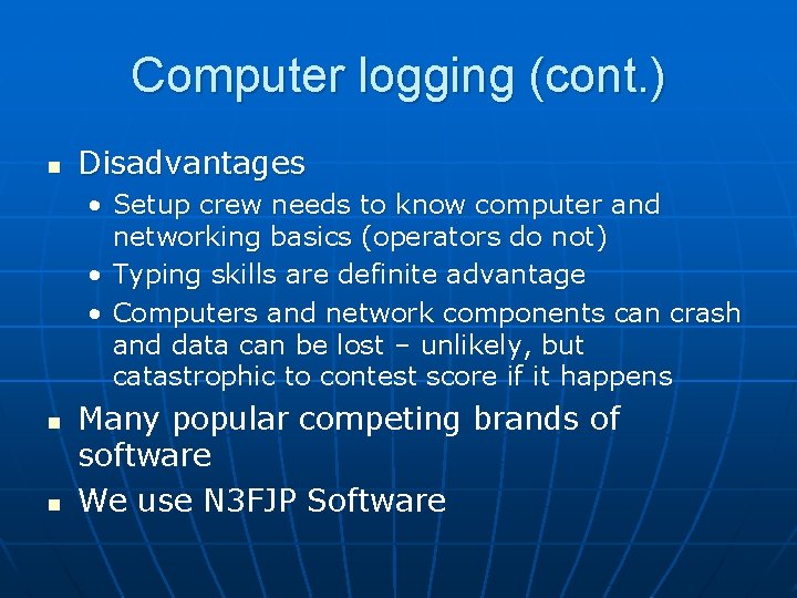 Computer logging (cont. ) n Disadvantages • Setup crew needs to know computer and