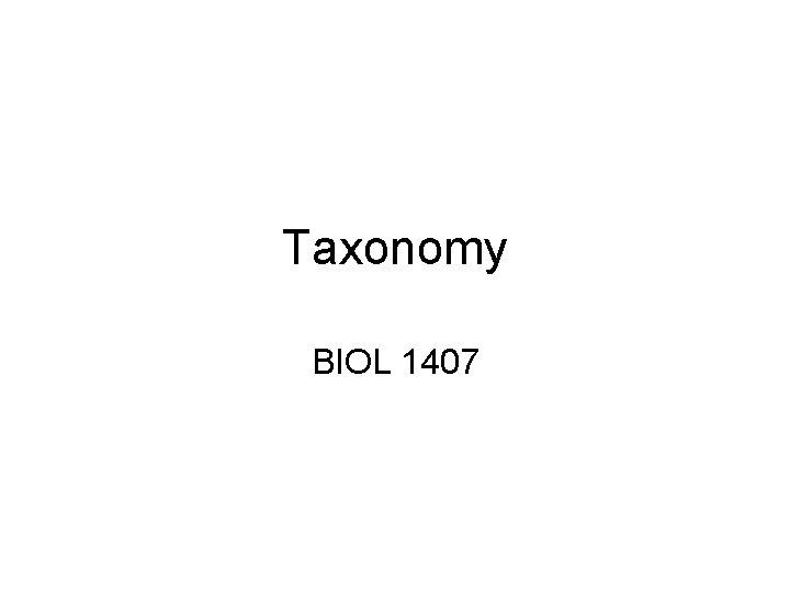 Taxonomy BIOL 1407 