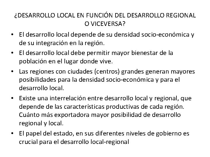 ¿DESARROLLO LOCAL EN FUNCIÓN DEL DESARROLLO REGIONAL O VICEVERSA? • El desarrollo local depende