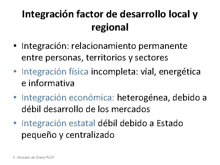 Integración factor de desarrollo local y regional • Integración: relacionamiento permanente entre personas, territorios