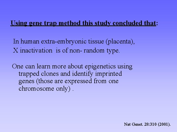 Using gene trap method this study concluded that: In human extra-embryonic tissue (placenta), X