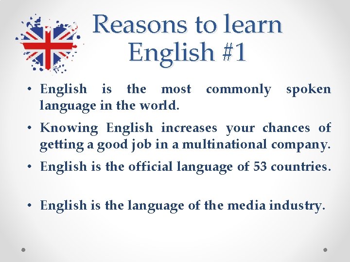 Reasons to learn English #1 • English is the most commonly spoken language in