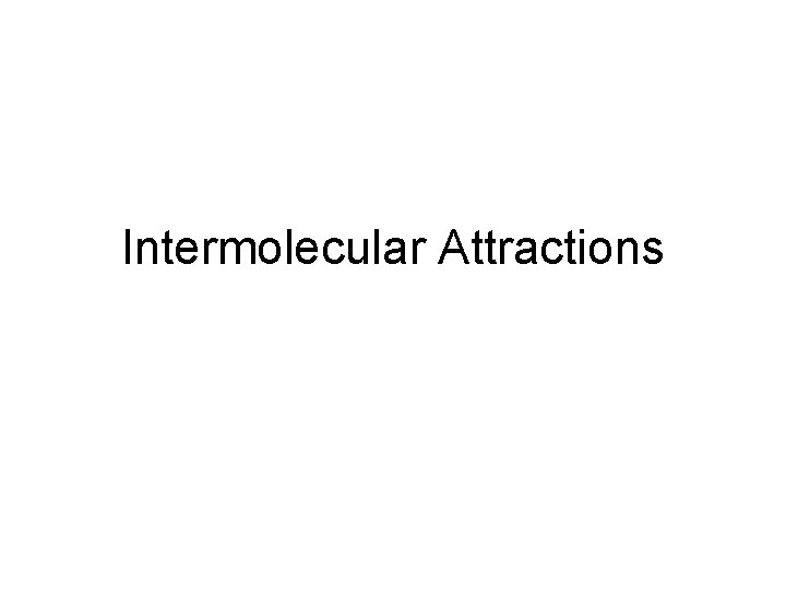 Intermolecular Attractions 