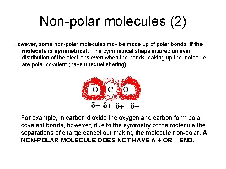 Non-polar molecules (2) However, some non-polar molecules may be made up of polar bonds,