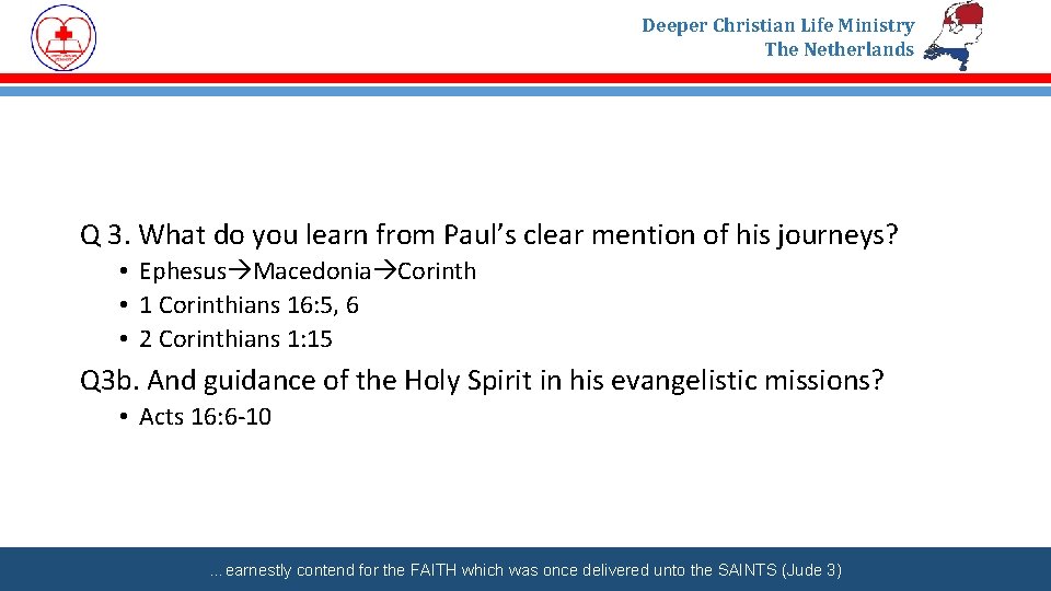 Deeper Christian Life Ministry The Netherlands Q 3. What do you learn from Paul’s