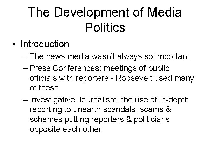 The Development of Media Politics • Introduction – The news media wasn’t always so