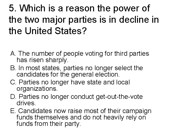 5. Which is a reason the power of the two major parties is in