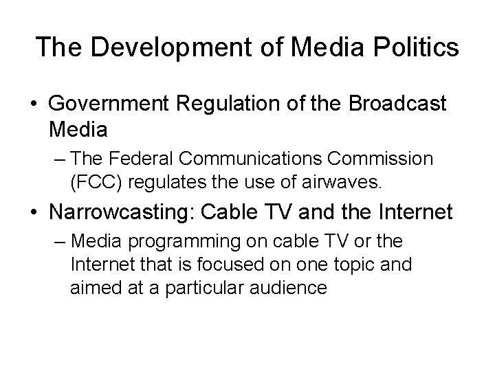 The Development of Media Politics • Government Regulation of the Broadcast Media – The