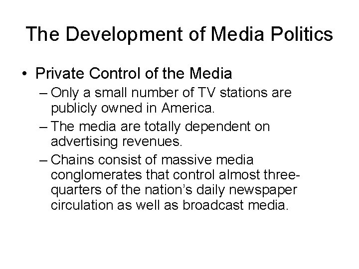 The Development of Media Politics • Private Control of the Media – Only a