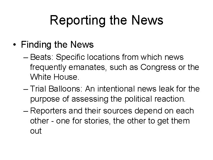 Reporting the News • Finding the News – Beats: Specific locations from which news