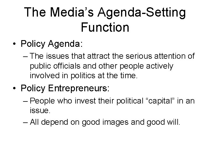 The Media’s Agenda-Setting Function • Policy Agenda: – The issues that attract the serious