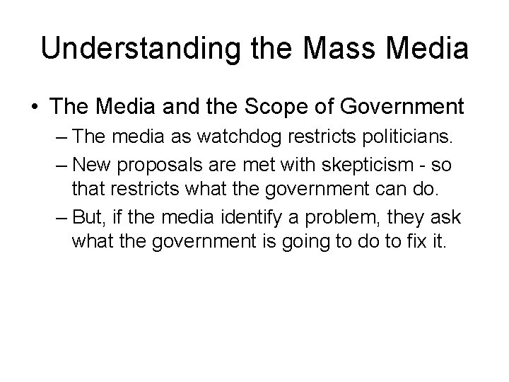 Understanding the Mass Media • The Media and the Scope of Government – The