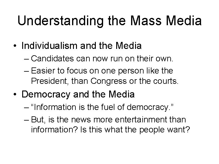 Understanding the Mass Media • Individualism and the Media – Candidates can now run