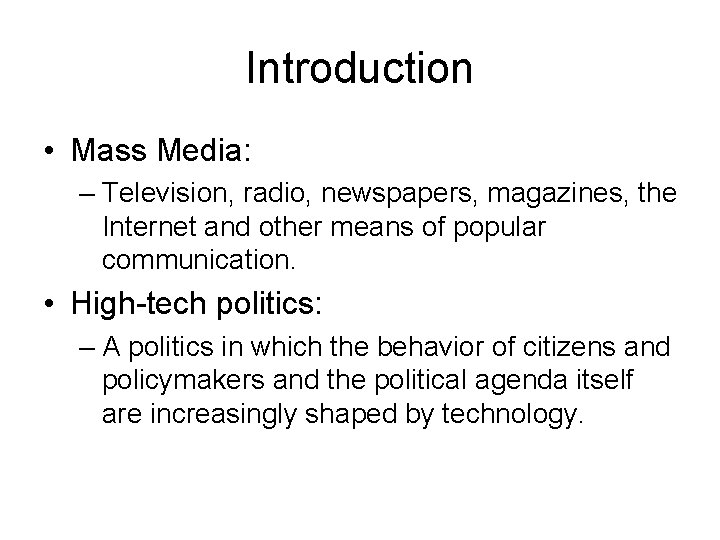 Introduction • Mass Media: – Television, radio, newspapers, magazines, the Internet and other means