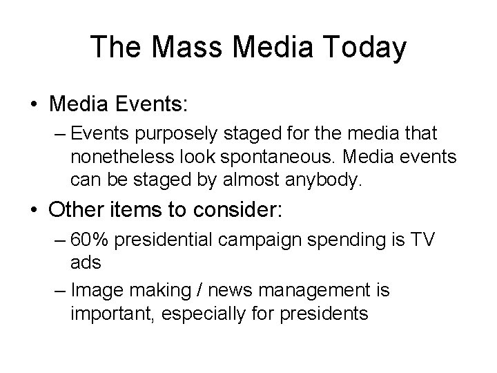 The Mass Media Today • Media Events: – Events purposely staged for the media
