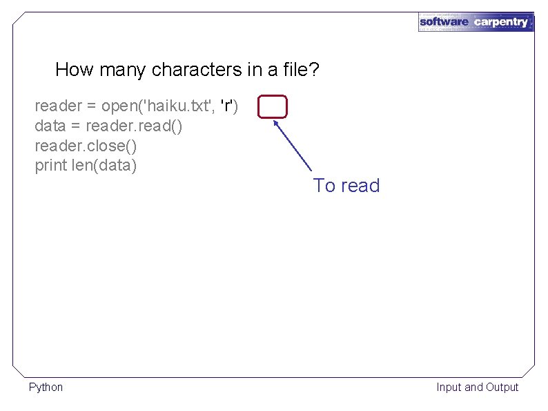How many characters in a file? reader = open('haiku. txt', 'r') data = reader.