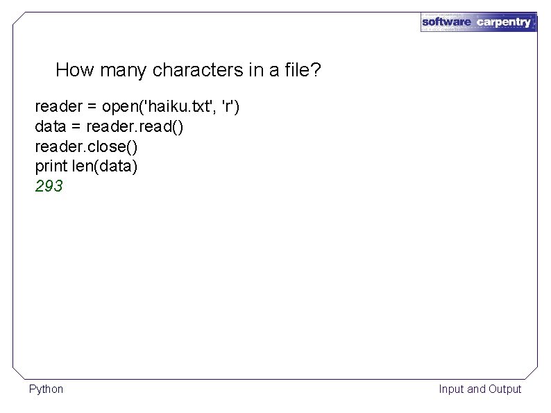 How many characters in a file? reader = open('haiku. txt', 'r') data = reader.