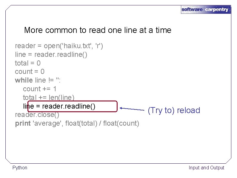 More common to read one line at a time reader = open('haiku. txt', 'r')