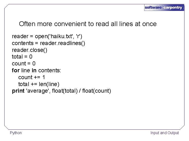 Often more convenient to read all lines at once reader = open('haiku. txt', 'r')