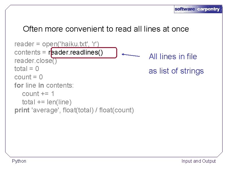 Often more convenient to read all lines at once reader = open('haiku. txt', 'r')