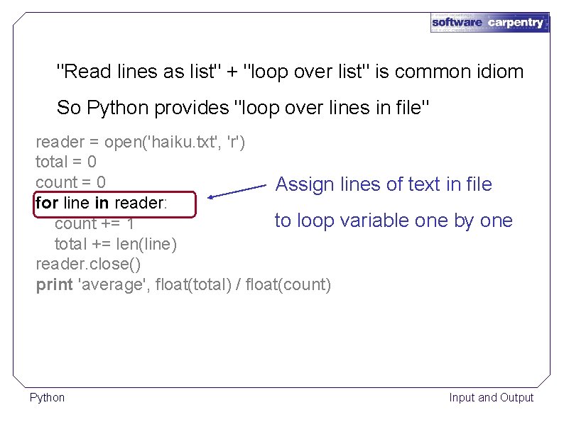 "Read lines as list" + "loop over list" is common idiom So Python provides