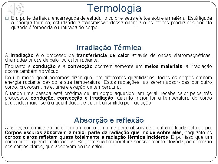 Termologia � É a parte da física encarregada de estudar o calor e seus Termologia � É a parte da física encarregada de estudar o calor e seus