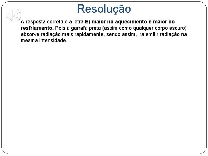 Resolução A resposta correta é a letra E) maior no aquecimento e maior no Resolução A resposta correta é a letra E) maior no aquecimento e maior no