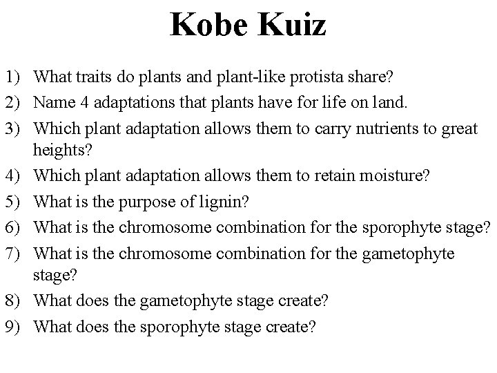 Kobe Kuiz 1) What traits do plants and plant-like protista share? 2) Name 4