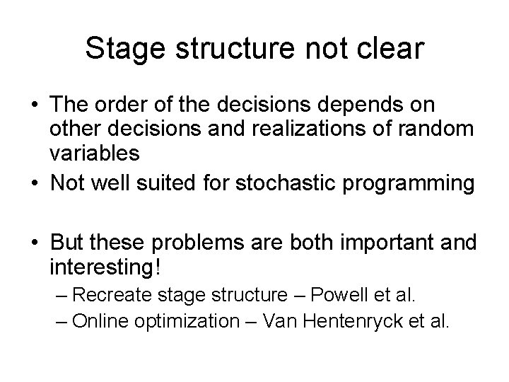 Stage structure not clear • The order of the decisions depends on other decisions