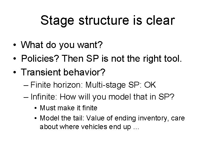 Stage structure is clear • What do you want? • Policies? Then SP is
