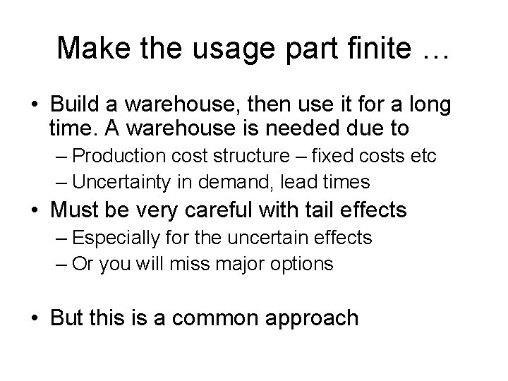 Make the usage part finite … • Build a warehouse, then use it for