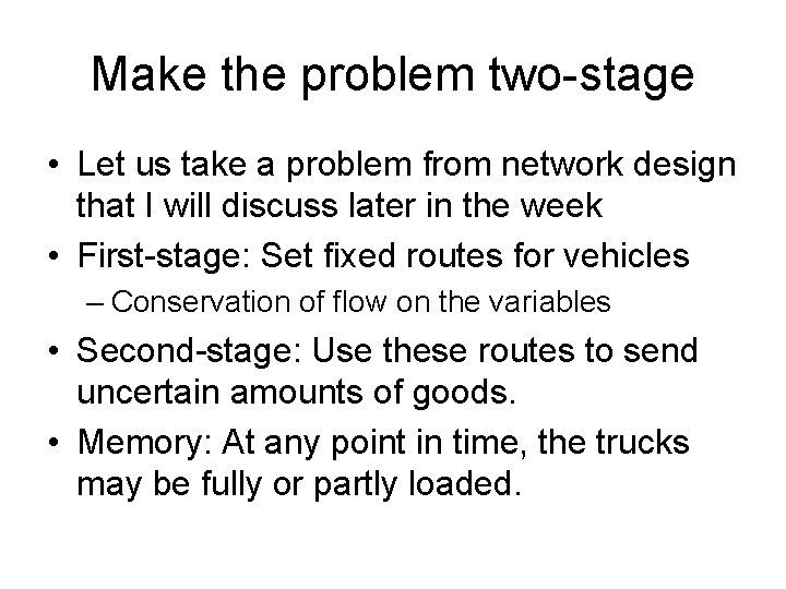Make the problem two-stage • Let us take a problem from network design that