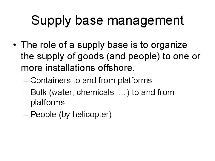 Supply base management • The role of a supply base is to organize the