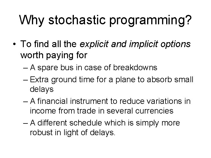 Why stochastic programming? • To find all the explicit and implicit options worth paying