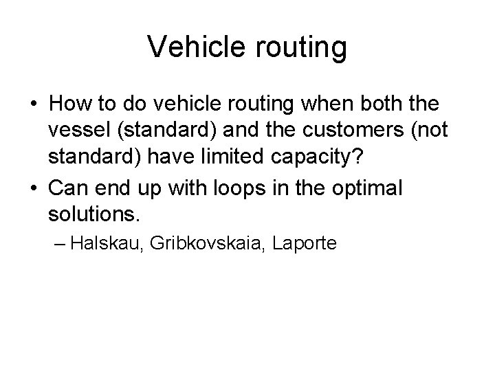 Vehicle routing • How to do vehicle routing when both the vessel (standard) and