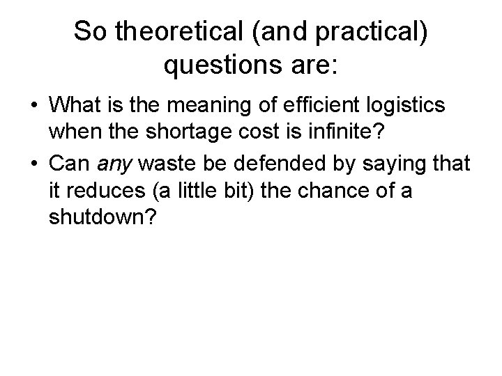 So theoretical (and practical) questions are: • What is the meaning of efficient logistics