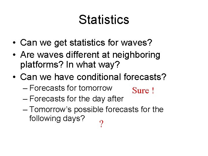 Statistics • Can we get statistics for waves? • Are waves different at neighboring