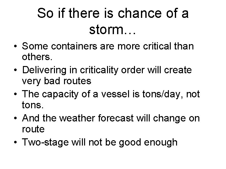 So if there is chance of a storm… • Some containers are more critical