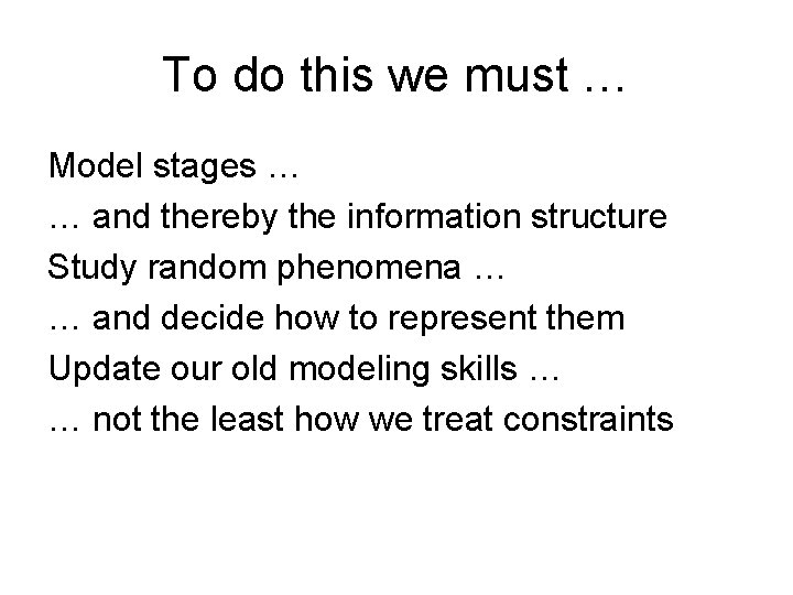 To do this we must … Model stages … … and thereby the information