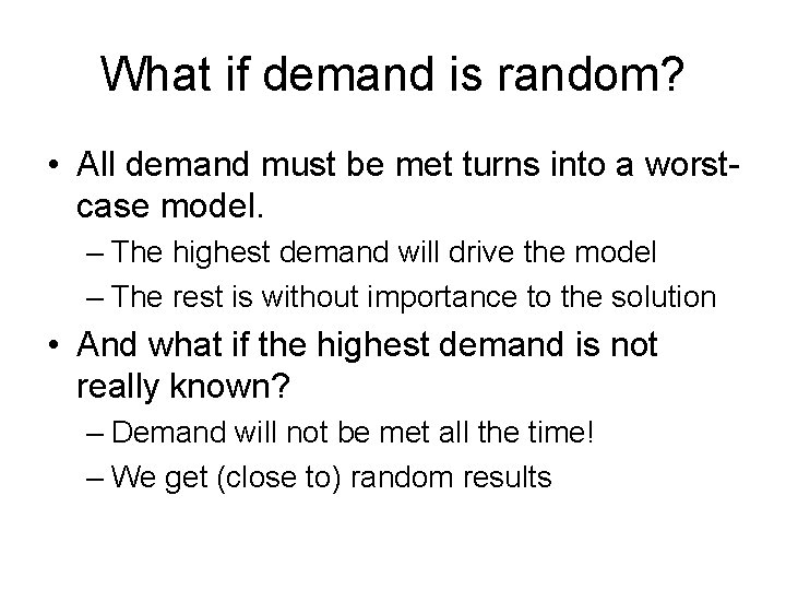 What if demand is random? • All demand must be met turns into a