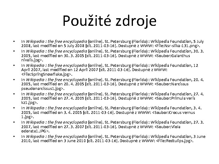 Použité zdroje • • In Wikipedia : the free encyclopedia [online]. St. Petersburg (Florida)