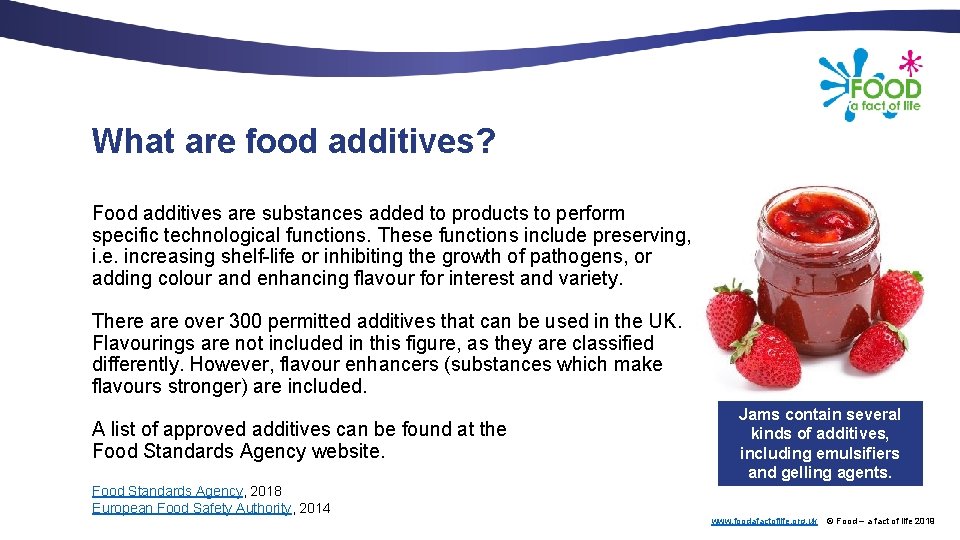 What are food additives? Food additives are substances added to products to perform specific