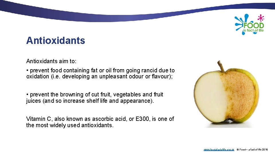 Antioxidants aim to: • prevent food containing fat or oil from going rancid due